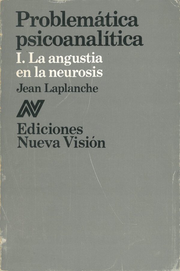 Problematica psicoanalitica. I. La angustia en la neurosis