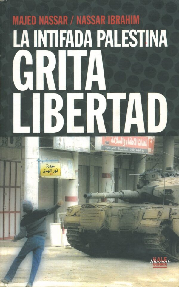 La Intifada Palestina. Grita Libertad