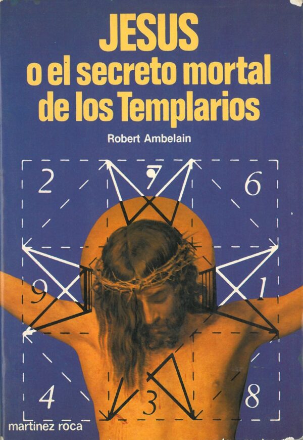 Jesus o el secreto mortal de los Templarios