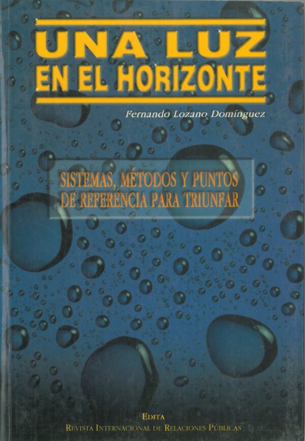 Una luz en el horizonte. Sistemas, metodos y puntos de referencia para triunfar