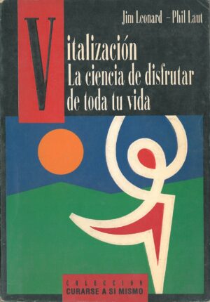 Vitalizacion. La ciencia de disfrutar de toda tu vida