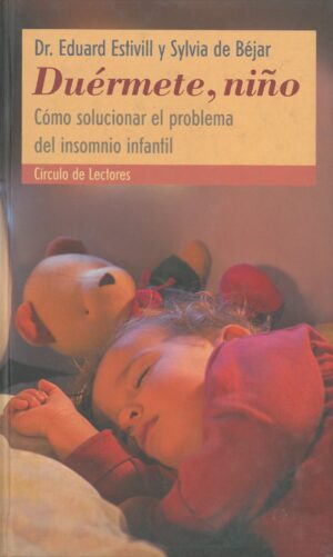 Duermete, niño. Como solucionar el problema del insomnio infantil