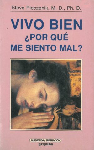 Vivo bien ¿Por que me siento mal?