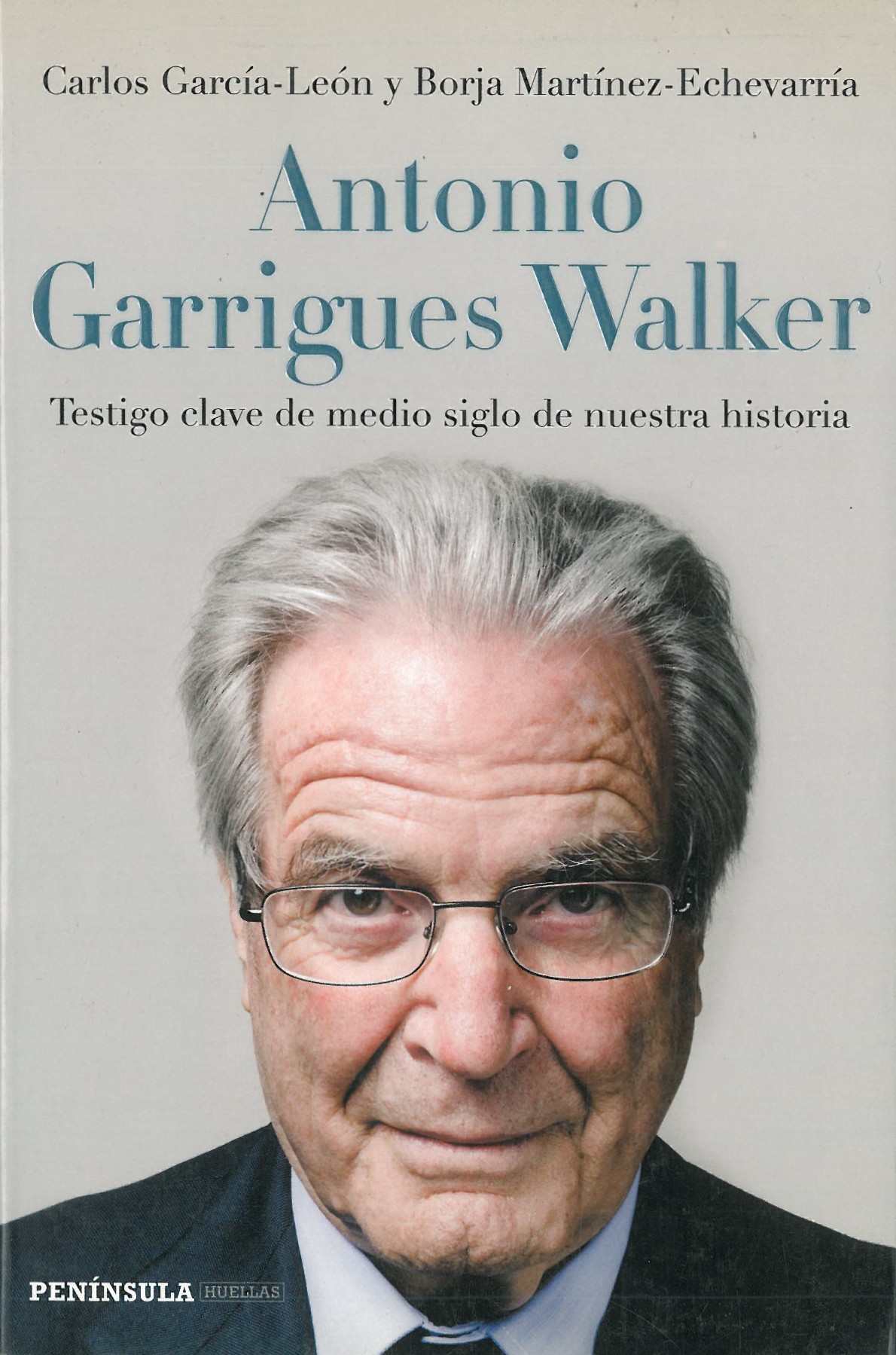 Antonio Garrigues Walker. Testigo clave de medio siglo de nuestra historia