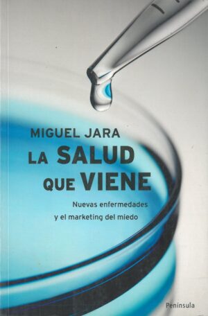 La salud que viene. Nuevas enfermedades y el marketing del miedo