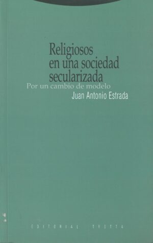 Religiosos en una sociedad secularizada. Por un cambio de modelo