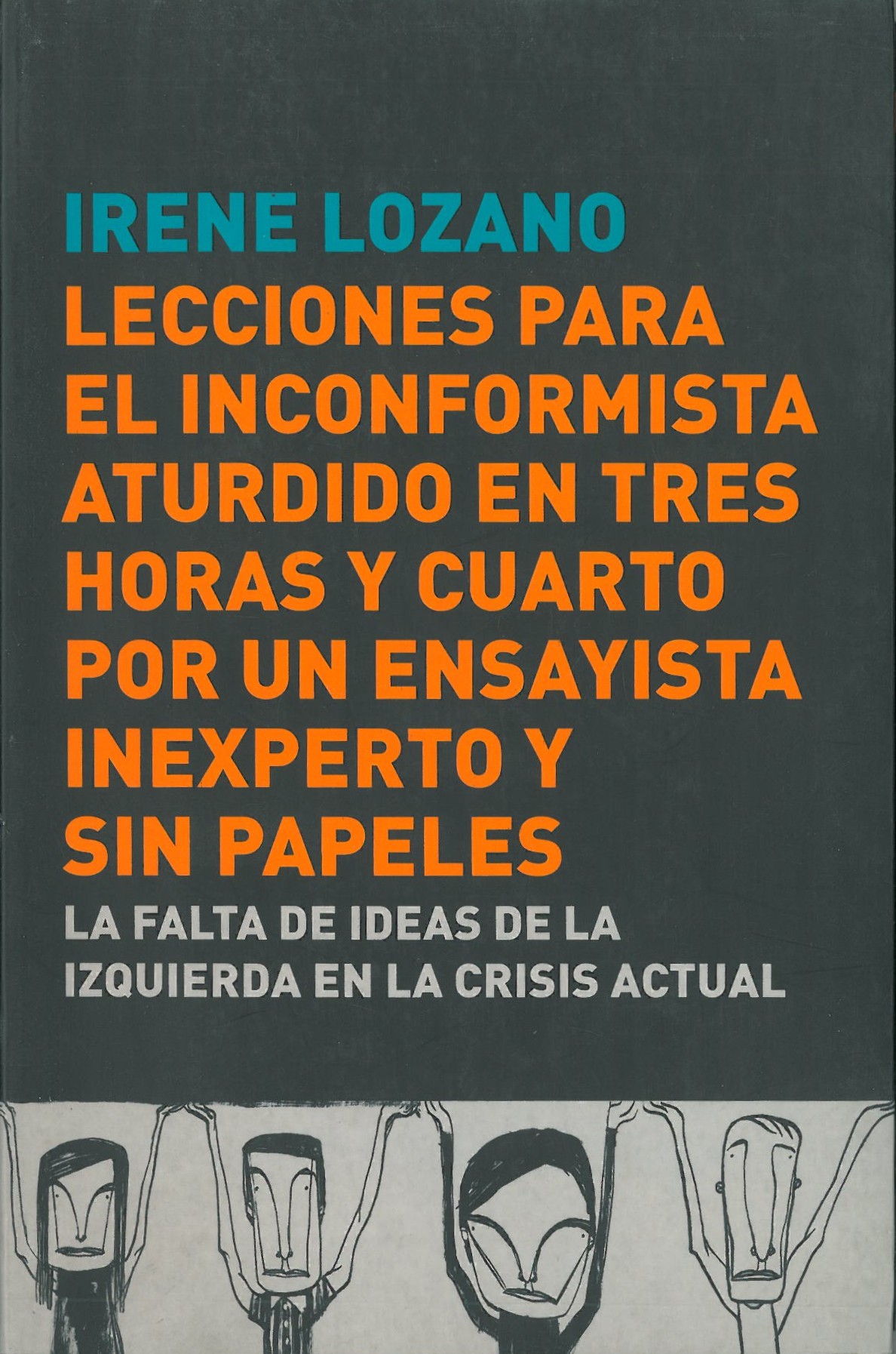 Lecciones para el inconformista aturdido en tres horas y cuarto por un ensayista inexperto y sin papeles