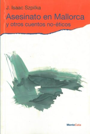 Asesinato en Mallorca y otros cuentos no-eticos