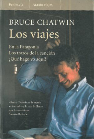 Los viajes. En la Patagonia. Los trazos de la cancion. ¿Que hago yo aqui?