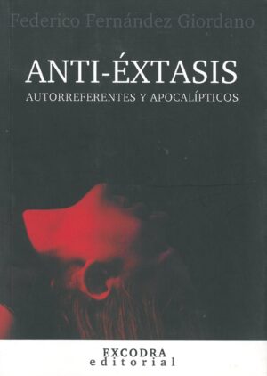 Anti-extasis. Autorreferentes y apocalipticos