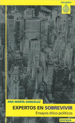 Expertos en sobrevivir. Ensayo etico-politicos