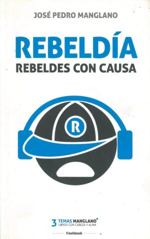 Rebeldia. Rebeldes con causa