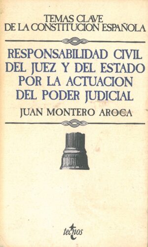 Responsabilidad civil del juez y del estado por la actuacion del poder judicial