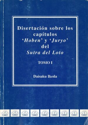 Disertacion sobre los capitulos "Hoben" y "juryo" del sutra del loto. Tomo I