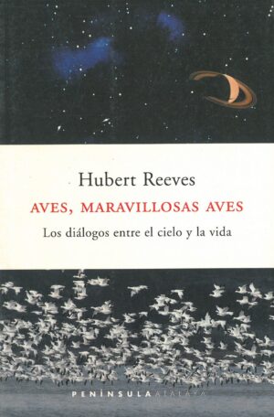 Aves, Maravillosas Aves. Los Dialogos entre el Cielo y la Vida
