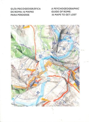 Guia Psicogeografica de Roma: 16 Mapas para Perderse