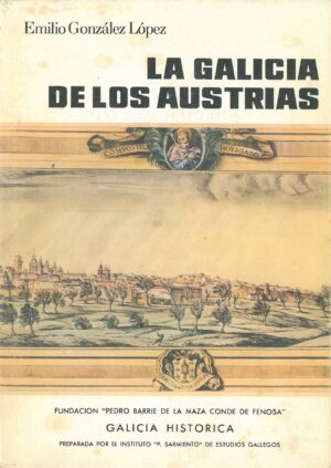 Galicia Historica. La Galicia de los Austrias