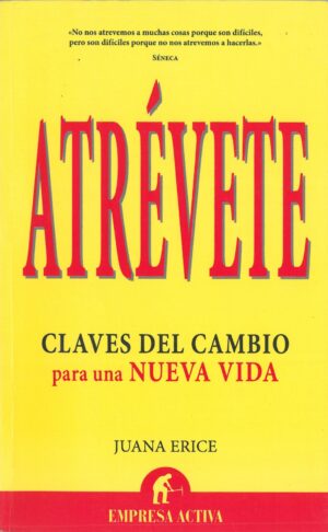 Atrevete. Claves del Cambio para una Nueva Vida