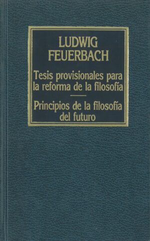 Tesis Provisionales para la Reforma de la Filosofia. Principios de la Filosofia del Futuro
