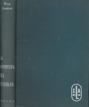 La Aventura del Petroleo. Riesgo y Fortuna de una Empresa Singular