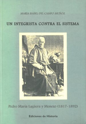 Un Integrista contra el Sistema. Pedro Maria Laguera y Menezo 1817-1892