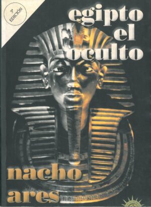 Egipto el Oculto. Enigmas Resueltos y Pendientes del Mundo Faraonico