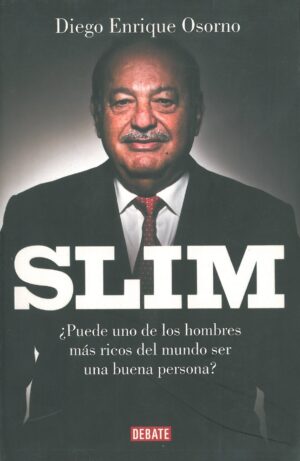 Slim ¿Puede uno de los Hombres mas Ricos del Mundo ser una Buena Persona?