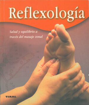Reflexologia. Salud y Equilibrio a trabes del Masaje Zonal