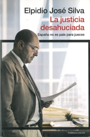 La Justicia Desahuciada. España No es Pais para Jueces