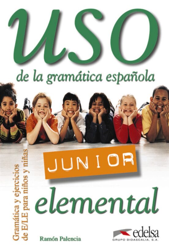 Uso de la gramatica española. Gramatica y ejercicios de E-LE para niños y niñas. Junior elemental