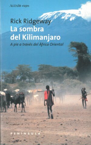 La Sombra del Kilimanjaro. A Pie a traves del Africa Oriental