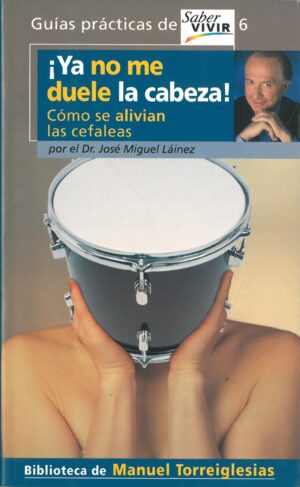 ¡Ya no me Duele la Cabeza! Como se Alivian las Cefaleas