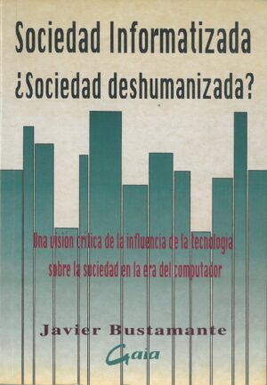 Sociedad Informatizada, ¿Sociedad Deshumanizada?
