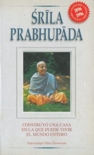 Prabhupada. Construyo una Casa en la que Puede Vivir el Mundo Entero