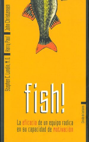 Fish! La Eficacia de un Equipo Radica en su Capacidad de Motivacion