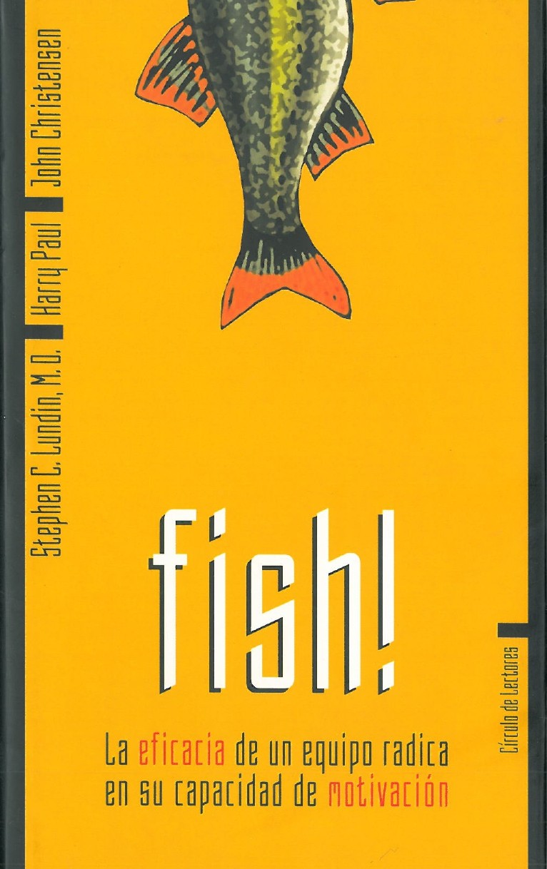 Fish! La Eficacia de un Equipo Radica en su Capacidad de Motivacion