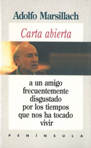 Carta abierta a un amigo frecuentemente disgustado por los tiempos que nos ha tocado vivir