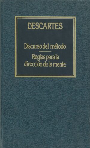 Discurso del metodo. Reglas para la direccion de la mente