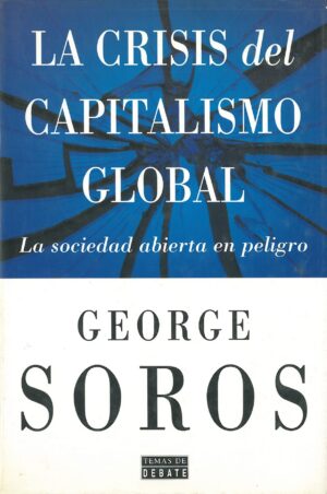 La Crisis del Capitalismo Global. La Sociedad Abierta en Peligro