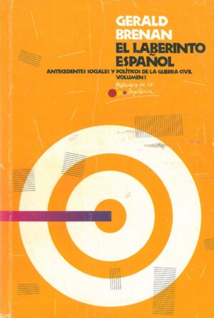 El Laberinto Español. Antecedentes sociales y politicos de la Guerra Civil. Vol. 1