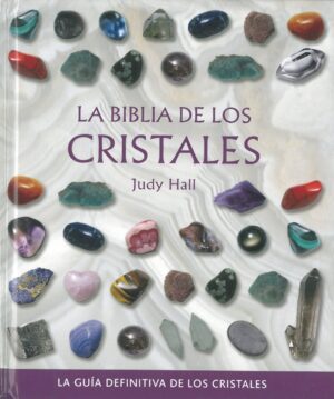 La Biblia de los Cristales. Guia Definitiva de los Cristales