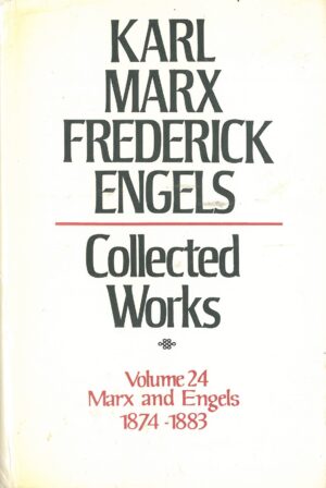 Collected Works. Volume 24. Marx and Engels: 1874-1883